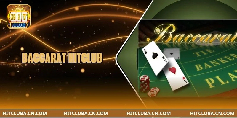 Baccarat HITCLUB: A Đến Z Cách Chơi, Mẹo Bắt Cầu Ăn Đậm