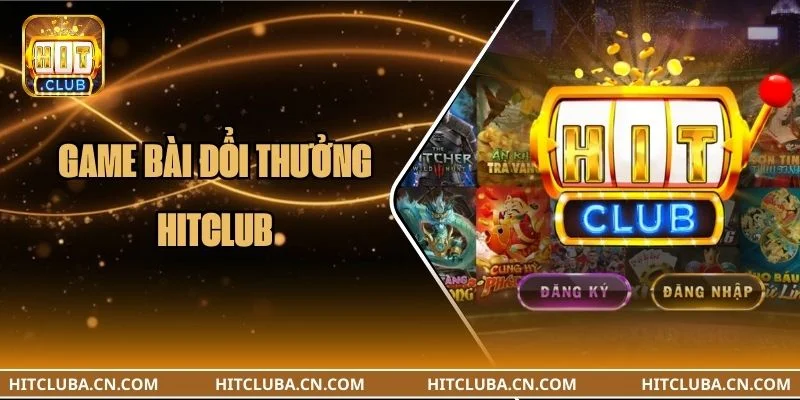 Game Bài Đổi Thưởng HITCLUB: TOP 5 Game Ăn Khách 2026