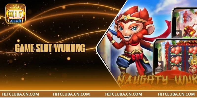 Game Slot Wukong HITCLUB: 7 Mẹo Chơi Kiếm Tiền Bạc Tỷ